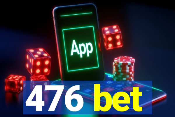 476 bet